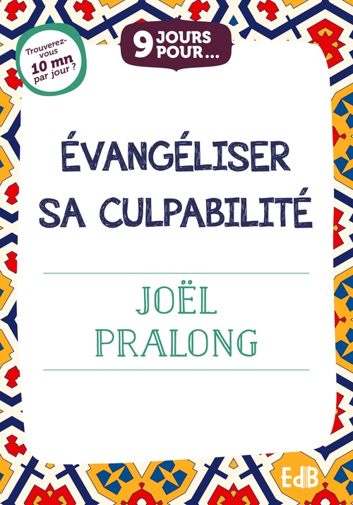 ebook cover of 9 jours pour évangéliser sa culpabilité, by Joël Pralong