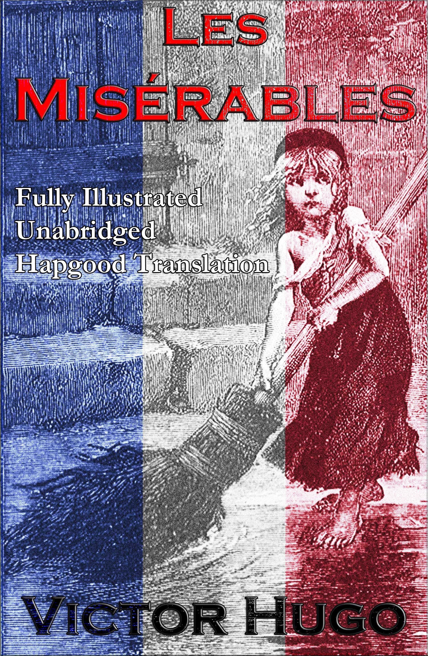 ebook cover of Les Miserables (Fully Illustrated Unabridged Hapgood Translation), by Victor Hugo