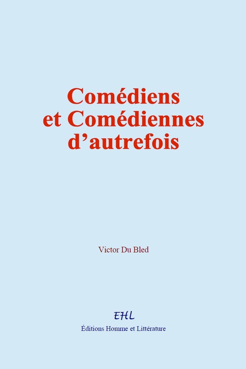 Couverture ebook de Comédiens et Comédiennes d´autrefois, de Victor Du Bled