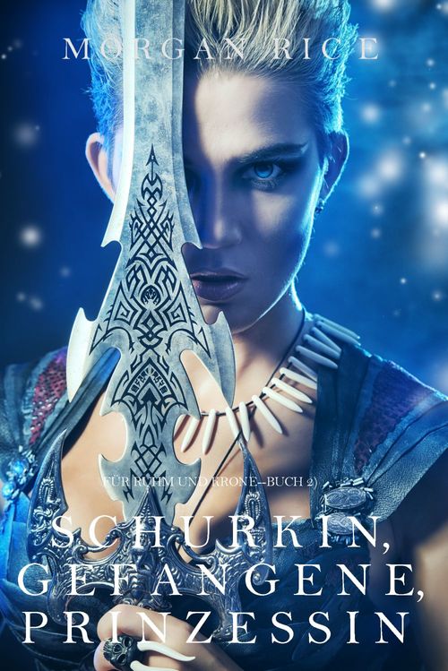 ebook cover of Schurkin, Gefangene, Prinzessin (Für Ruhm und Krone - Buch 2), by Morgan Rice