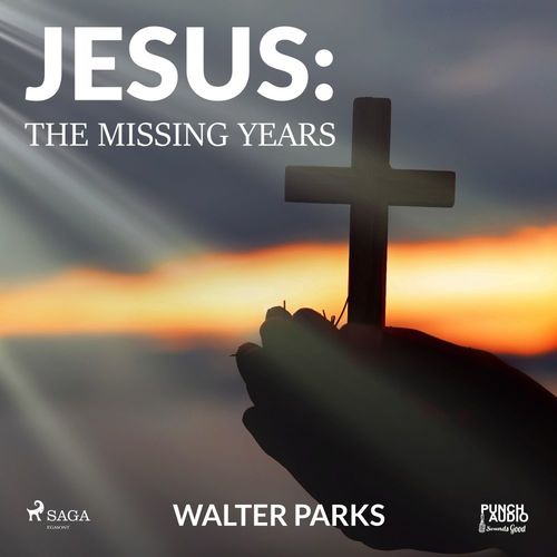audiobook cover of Jesus: The Missing Years, by Walter Parks