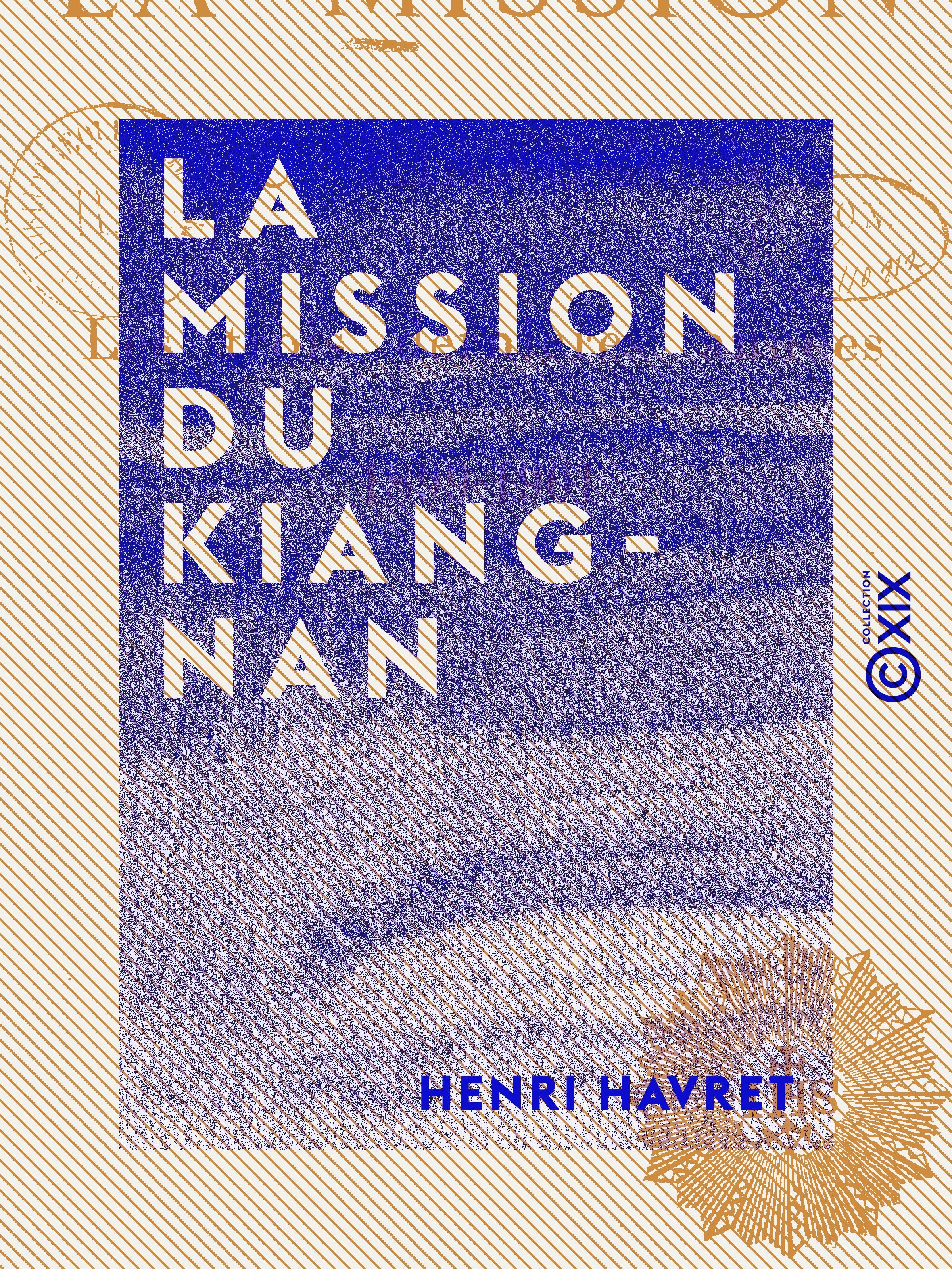 Couverture ebook de La Mission du Kiang-nan - Les trois dernières années (1899-1901), de Henri Havret