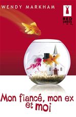 ebook cover of Mon fiancé, mon ex et moi (Harlequin Red Dress Ink), by Wendy Markham