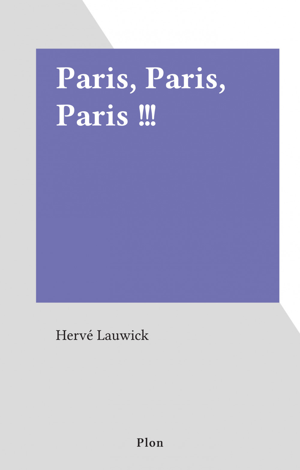 Couverture ebook de Paris, Paris, Paris !!!, de Herve Lauwick