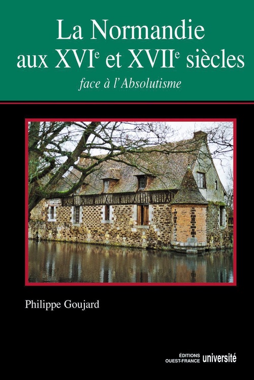 Couverture ebook de La Normandie au XVIe et XVIIe siècles face à l'absolutisme, de Philippe Goujard