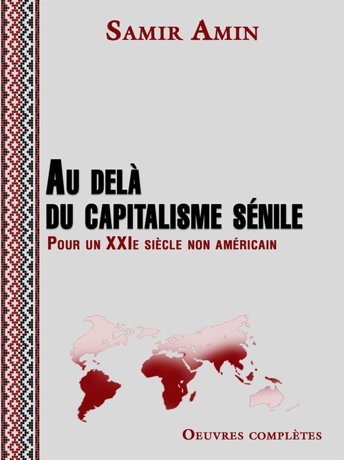 ebook cover of Au delà du capitalisme sénile - Pour un XXIe siècle non américain, by Samir Amin