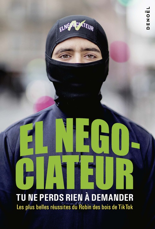 Couverture ebook de Tu ne perds rien à demander. Les plus belles réussites du Robin des bois de Tik Tok, de El Negociateur