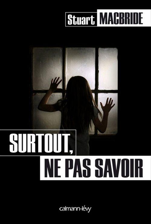Couverture ebook de Surtout, ne pas savoir, de Stuart Macbride