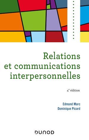 Couverture ebook de Relations et communications interpersonnelles - 4e éd, de Edmond Marc, Dominique Picard