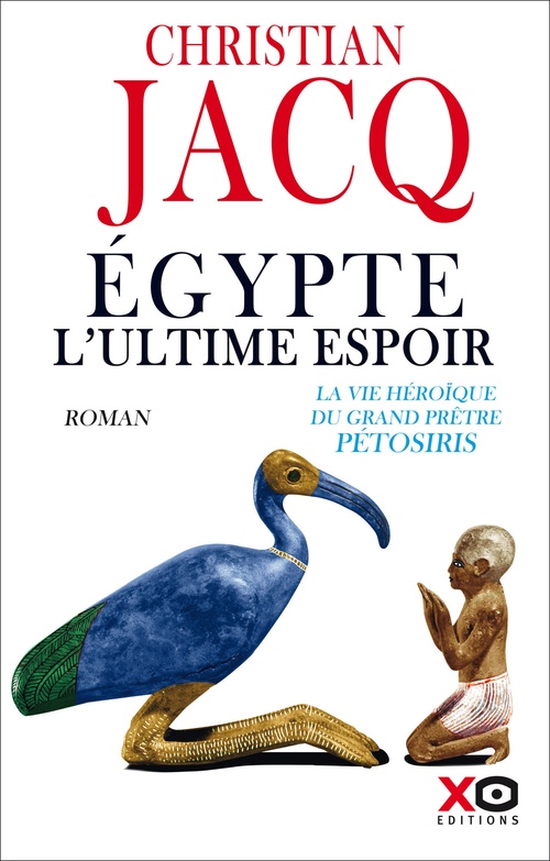 ebook cover of Egypte, l'ultime espoir - La vie héroïque du grand prêtre Pétosiris, by Christian Jacq