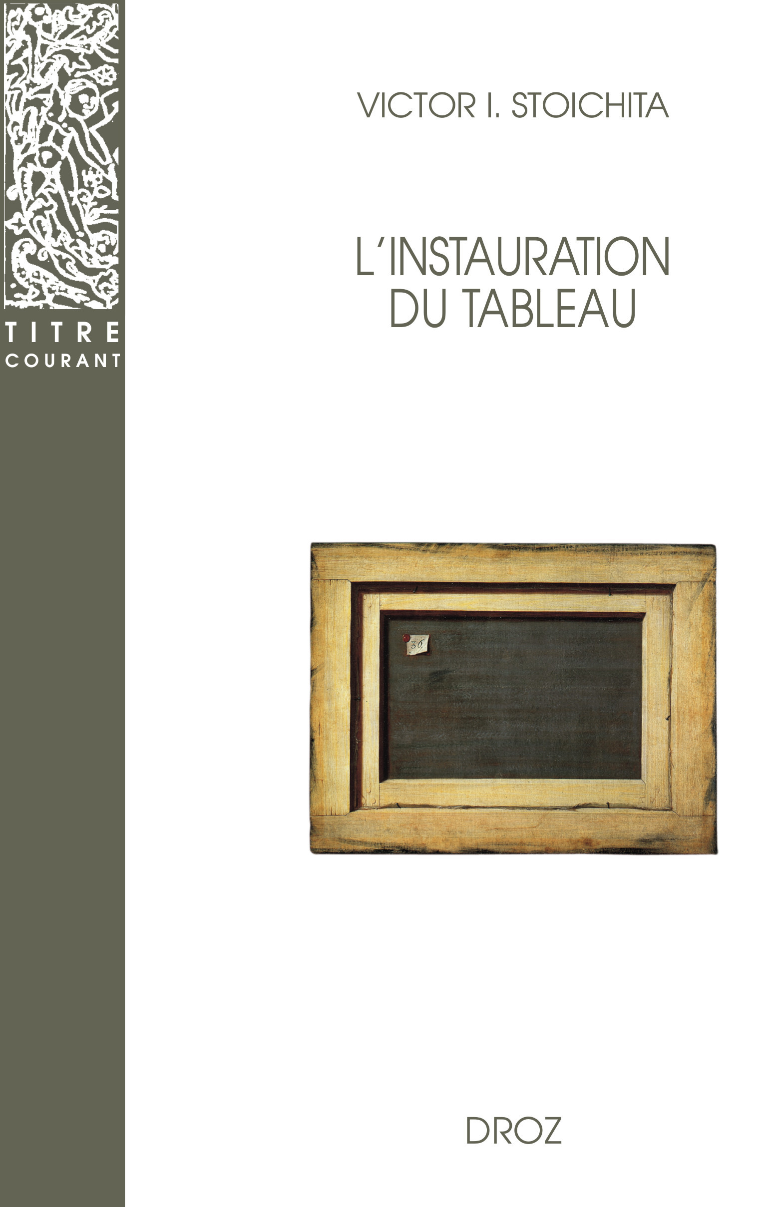 Couverture ebook de L'Instauration du tableau : Métapeinture à l'aube des temps modernes. Seconde édition revue et corrigée, de Victor I. Stoïchita
