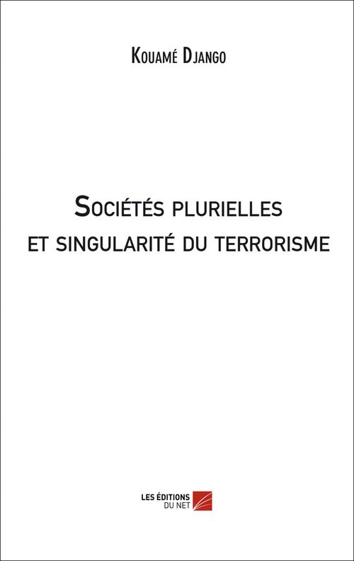 ebook cover of Sociétés plurielles et singularité du terrorisme, by Kouamé Django