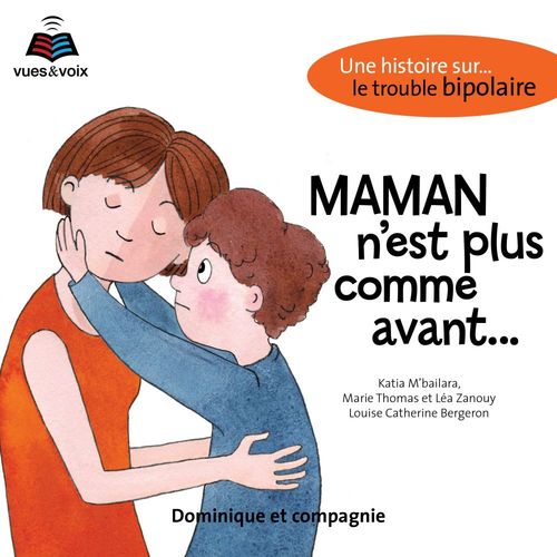 Couverture audiobook de Maman n'est plus comme avant : une histoire sur... le trouble bipolaire, de Katia M'Bailara, Marie Thomas, Léa Zanouy, Louise Catherine Bergeron