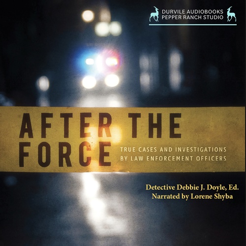 audiobook cover of After the Force: True Cases and Investigations by Law Enforcement Officers, by
