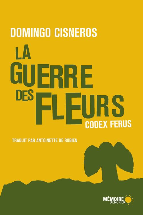 Couverture ebook de La guerre des fleurs - Codex Ferus, de Domingo Cisneros