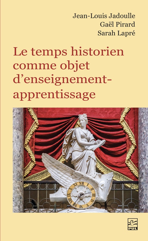 ebook cover of Le temps historien comme objet d´enseignement-apprentissage, by Jean-Louis Jadoulle, Gaël Pirard, Sarah Lapré