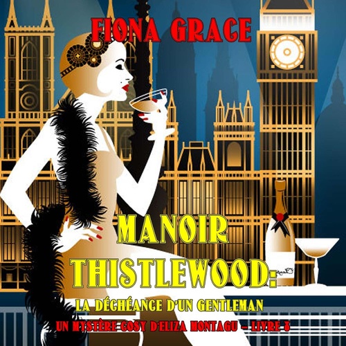 audiobook cover of Manoir Thistlewood: La Déchéance D'un Gentleman (Un Mystère Cosy d'Eliza Montagu - Livre 8), by Fiona Grace