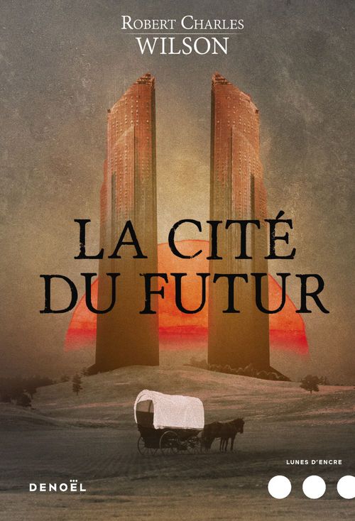 Couverture ebook de La Cité du futur, de Robert Charles Wilson