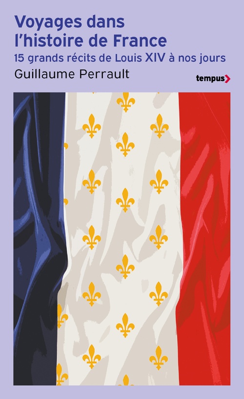 Couverture ebook de Voyages dans l'histoire de France - 15 grands récits de Louis XIV à nos jours, de Guillaume Perrault