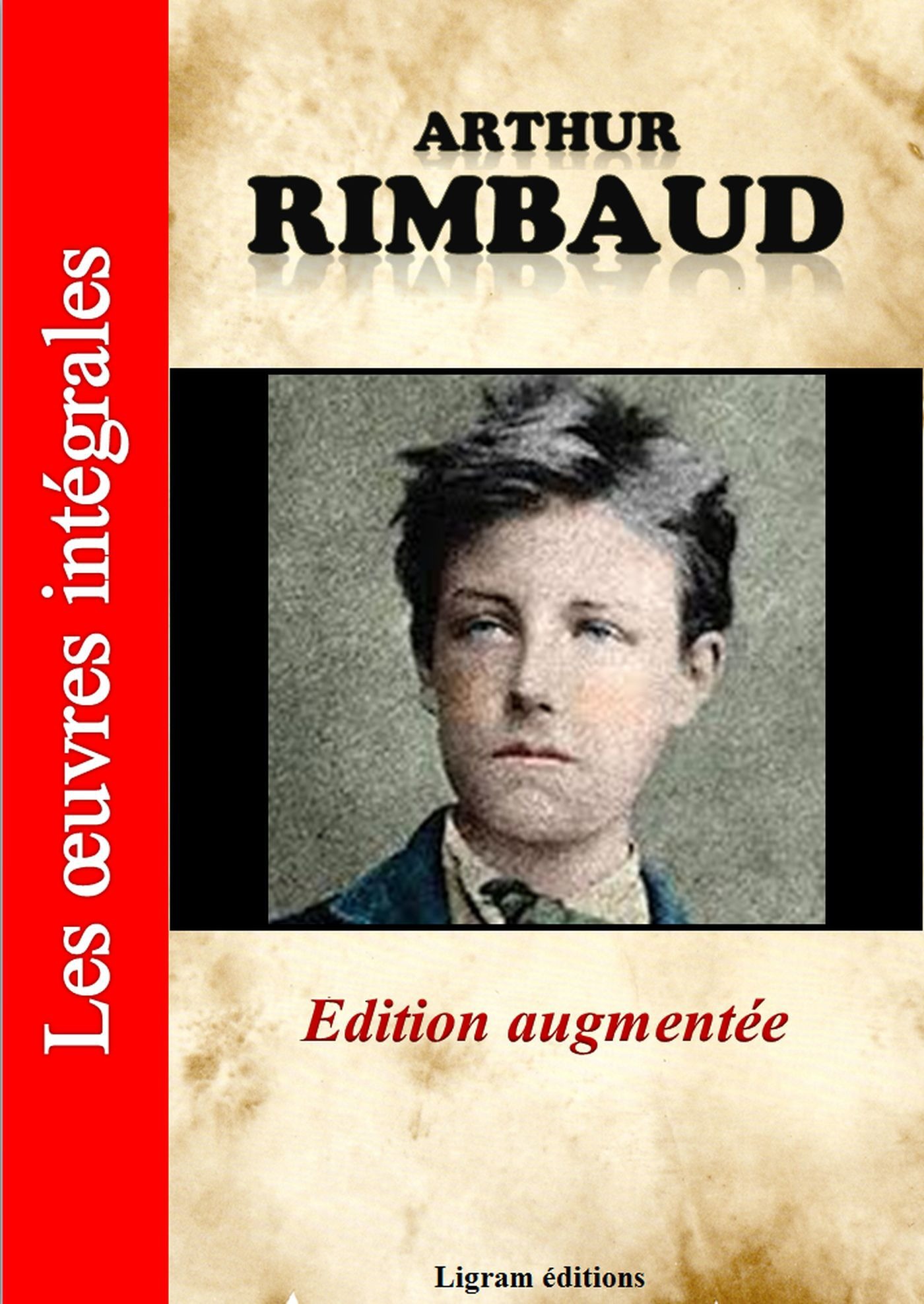 Couverture ebook de Arthur Rimbaud - Les oeuvres complètes (édition augmentée), de Arthur Rimbaud