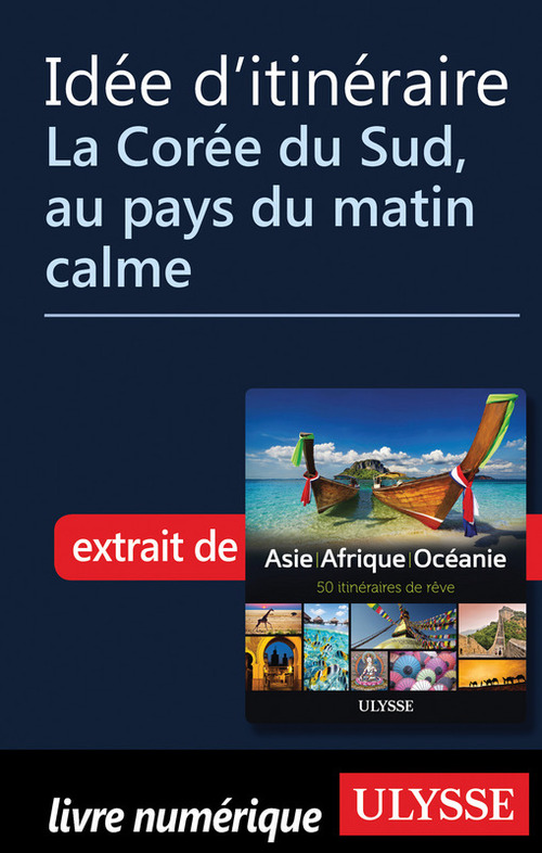Couverture ebook de Idée d'itinéraire - La Corée du Sud, au pays du matin calme, de Collectif