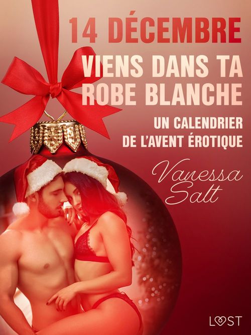 Couverture ebook de 14 décembre : Viens dans ta robe blanche - Un calendrier de l´Avent érotique, de Vanessa Salt