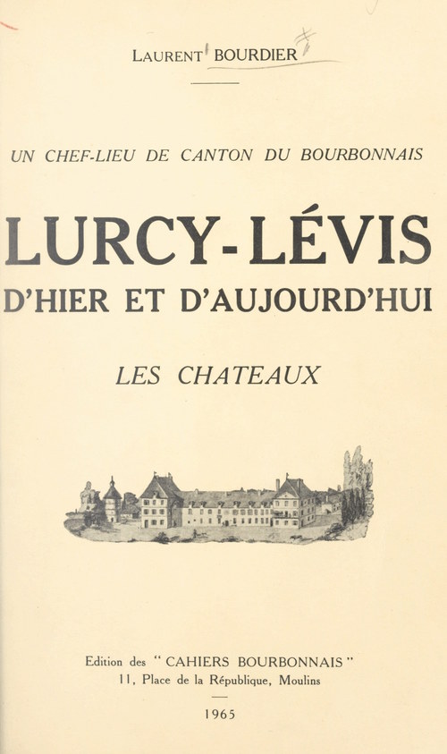 Couverture ebook de Lurcy-Lévis d'hier et d'aujourd'hui, de Laurent Bourdier