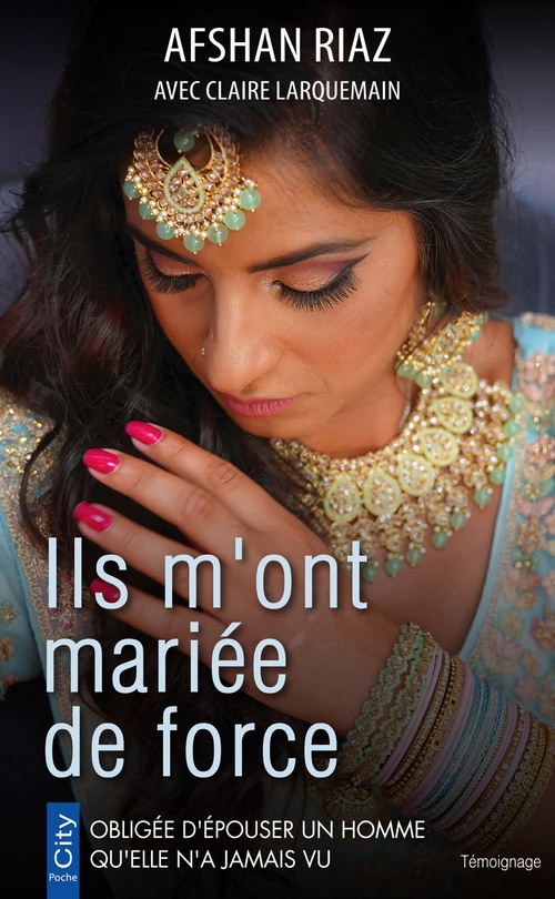 Couverture ebook de Ils m'ont mariée de force, de Claire Larquemain, Afshan Riaz