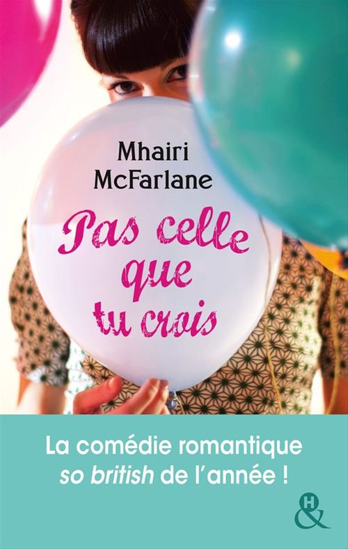 Couverture ebook de Pas celle que tu crois, de Mhairi McFarlane