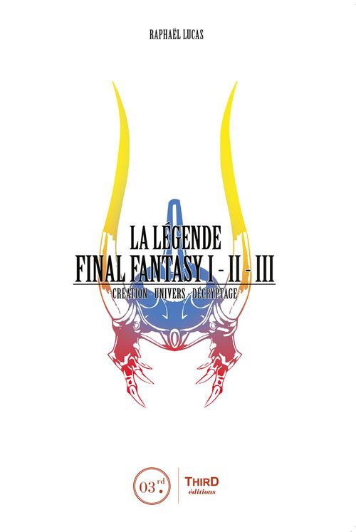 ebook cover of La Légende Final Fantasy I, II & III, by Raphaël Lucas