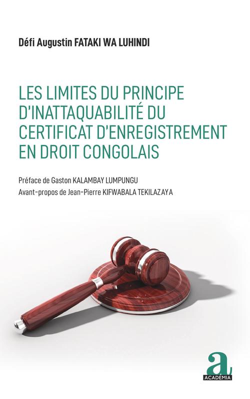 Couverture ebook de Les limites du principe d'inattaquabilité du certificat d'enregistrement en droit congolais, de Défi augustin Fataki wa luhindi