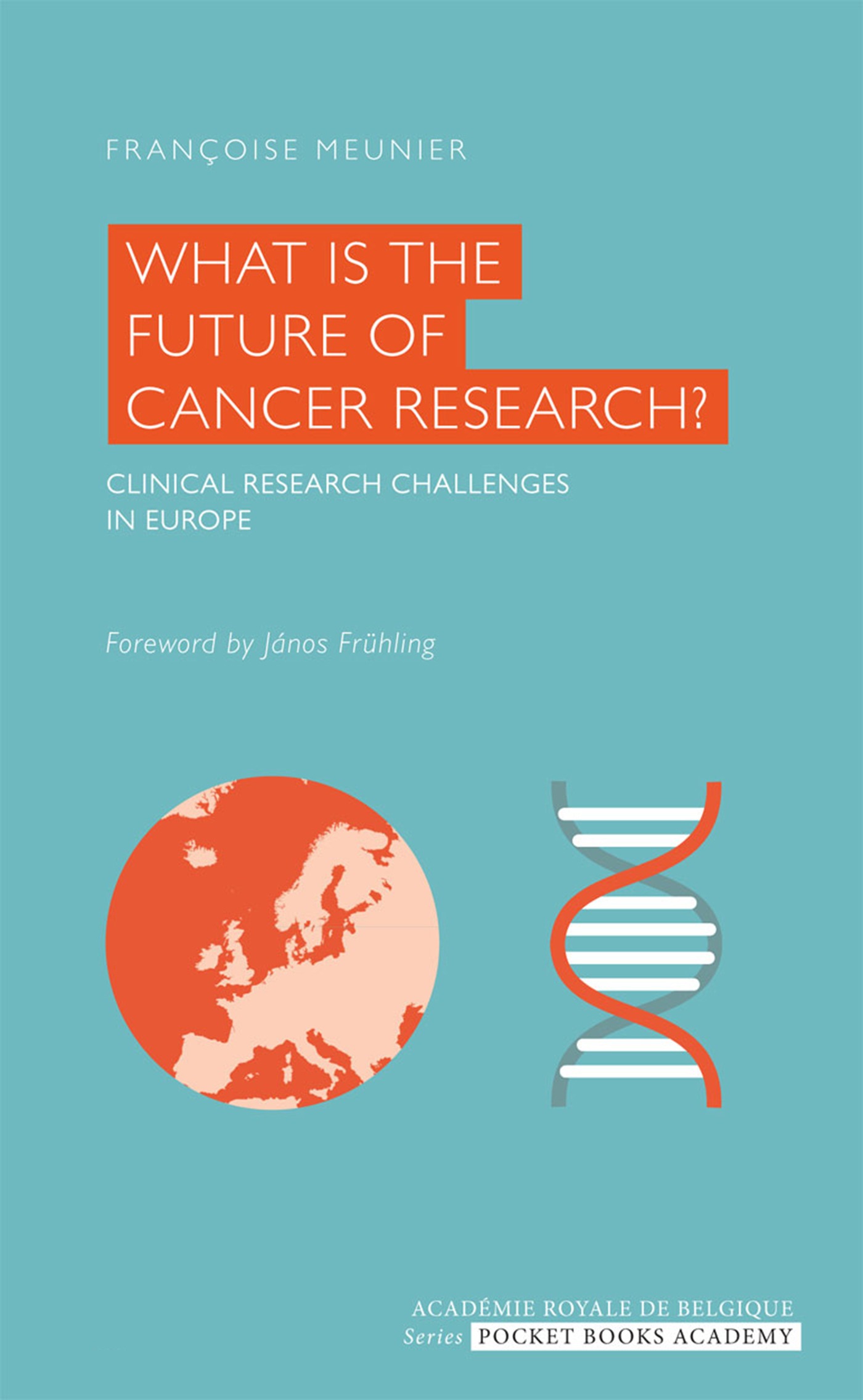 ebook cover of What is the Future of Cancer Research?, by Françoise Meunier, Janos Frühling