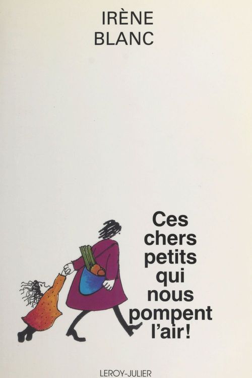 Couverture ebook de Ces chers petits qui nous pompent l'air !, de Irene Blanc