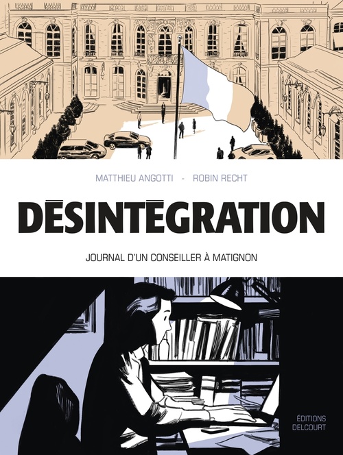 ebook cover of Désintégration - Journal d'un conseiller à Matignon, by Matthieu Angotti