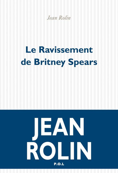 ebook cover of Le Ravissement de Britney Spears, by Jean Rolin