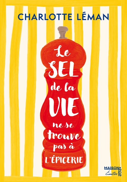 ebook cover of Le sel de la vie ne se trouve pas à l'épicerie, by Charlotte Léman