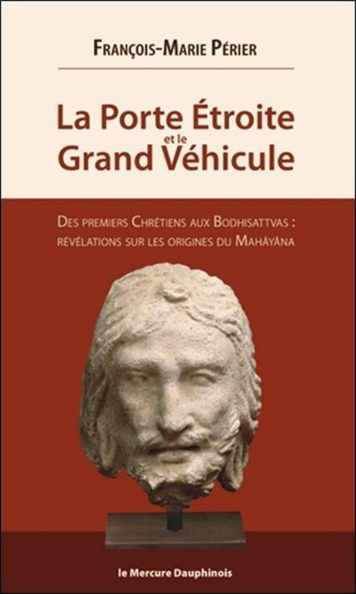 ebook cover of La Porte Etroite et le Grand Véhicule - Des premiers Chrétiens aux Bodhisattvas, by François-Marie Périer