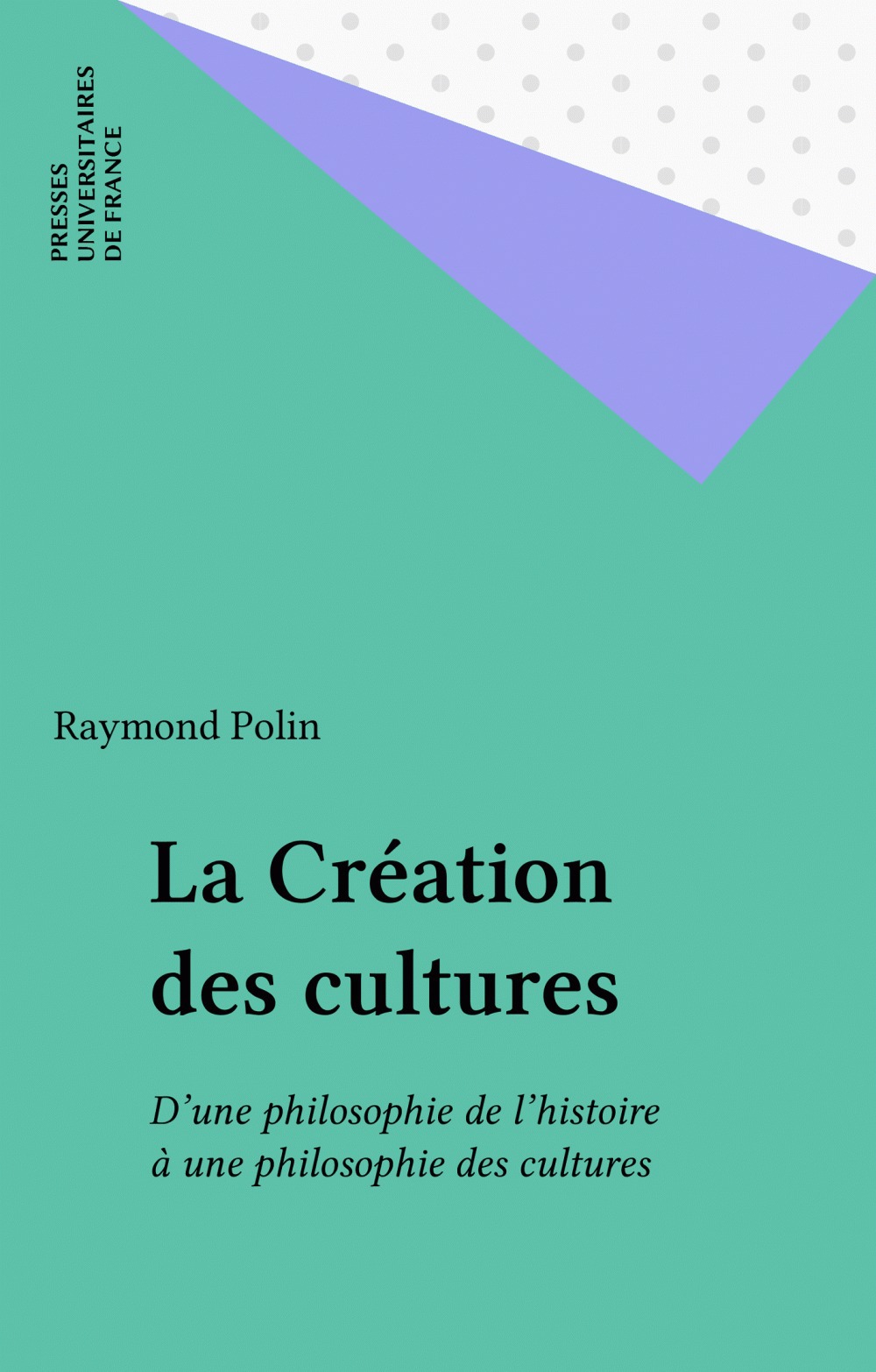 Couverture ebook de La Création des cultures, de Raymond Polin