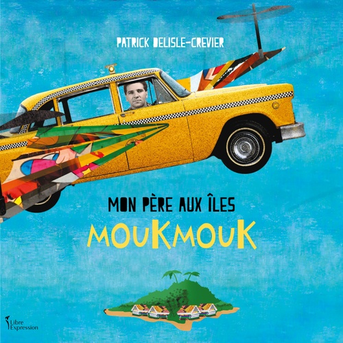 audiobook cover of Mon père aux îles Moukmouk, by Patrick Delisle-crevier