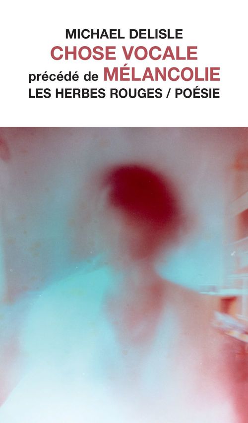 Couverture ebook de Chose vocale suivi de Mélancolie, de Delisle Michael