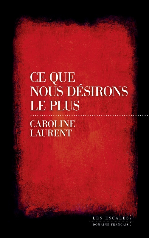 ebook cover of Ce que nous désirons le plus, by Caroline Laurent