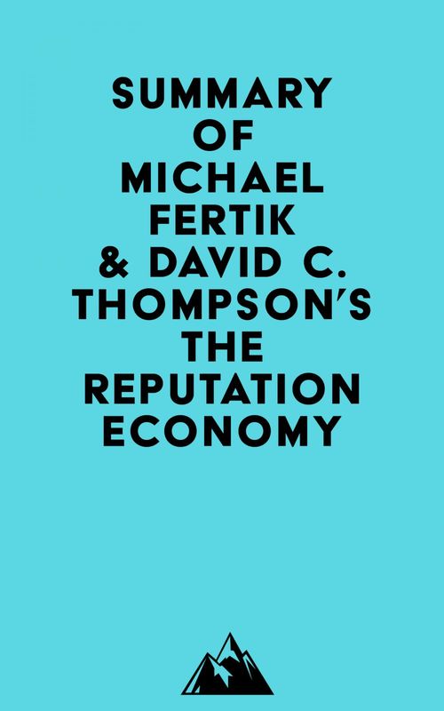 Couverture ebook de Summary of Michael Fertik & David C. Thompson's The Reputation Economy, de Everest Media