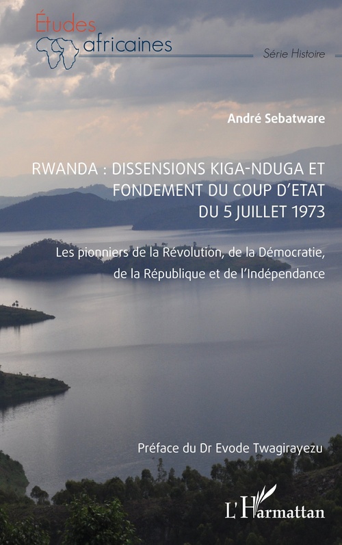 Couverture ebook de Rwanda : Dissensions Kiga-Nduga et fondement du coup d'État du 5 juillet 1973, de André Sebatware