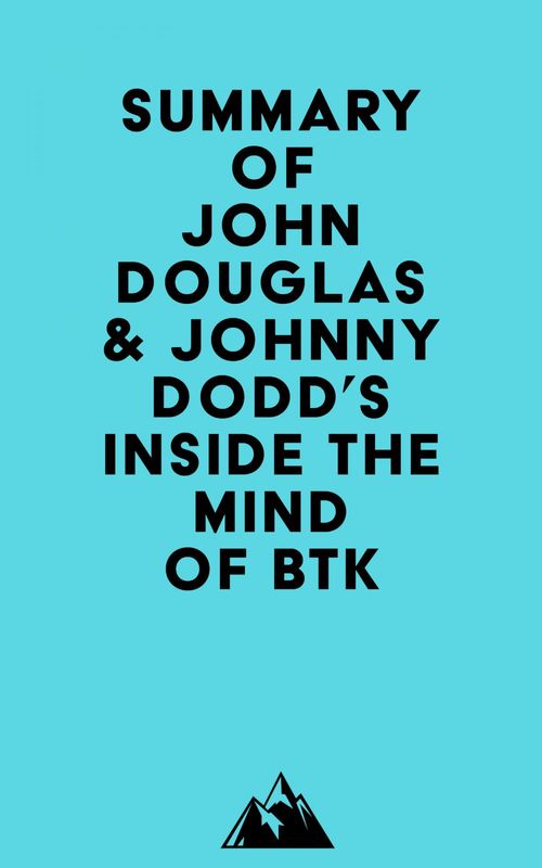 Couverture ebook de Summary of John Douglas & Johnny Dodd's Inside the Mind of BTK, de Everest Media