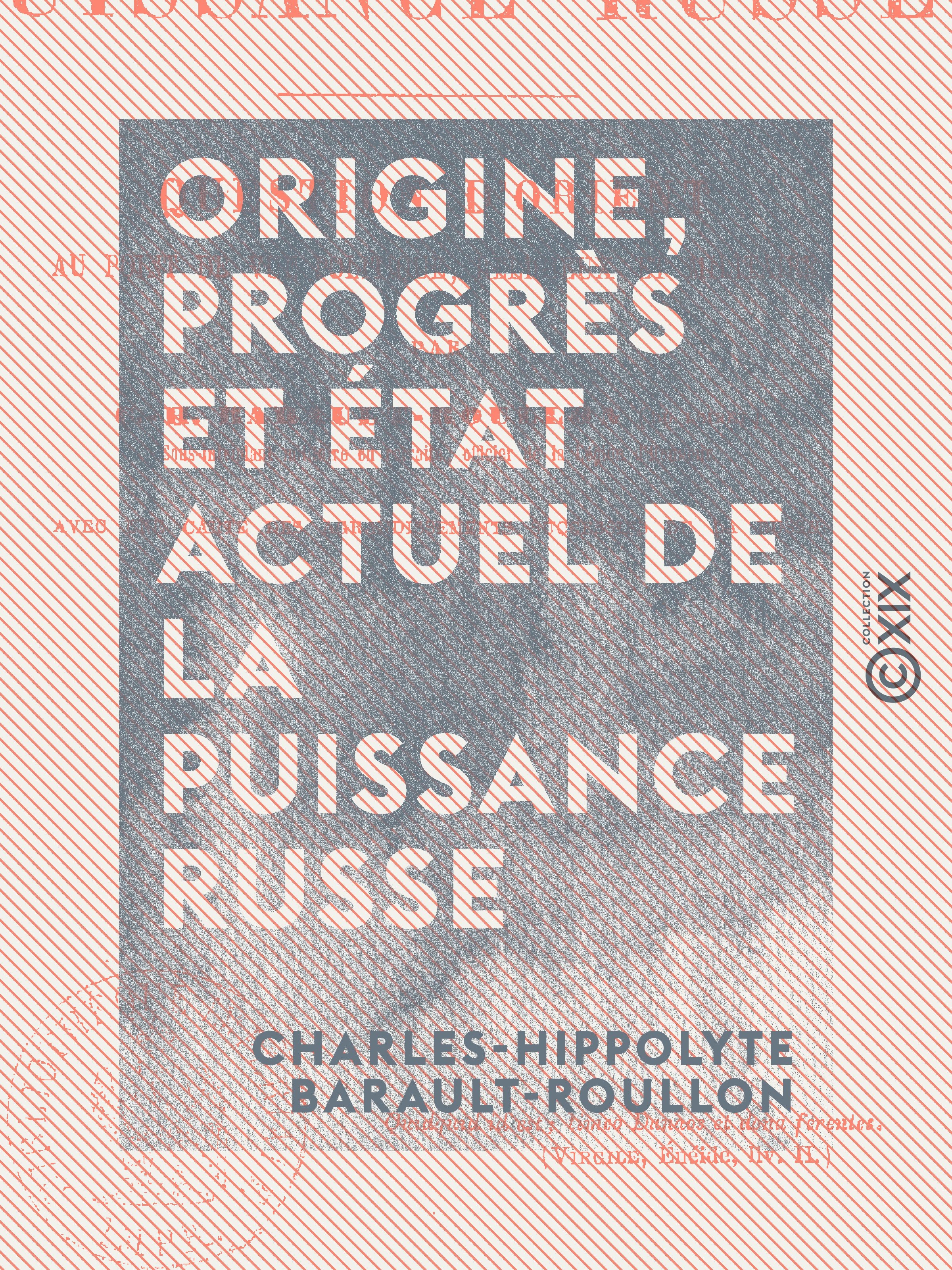 Couverture ebook de Origine, Progrès et État actuel de la puissance russe - Dangers pour l'Europe, de Charles-Hippolyte Barault-Roullon