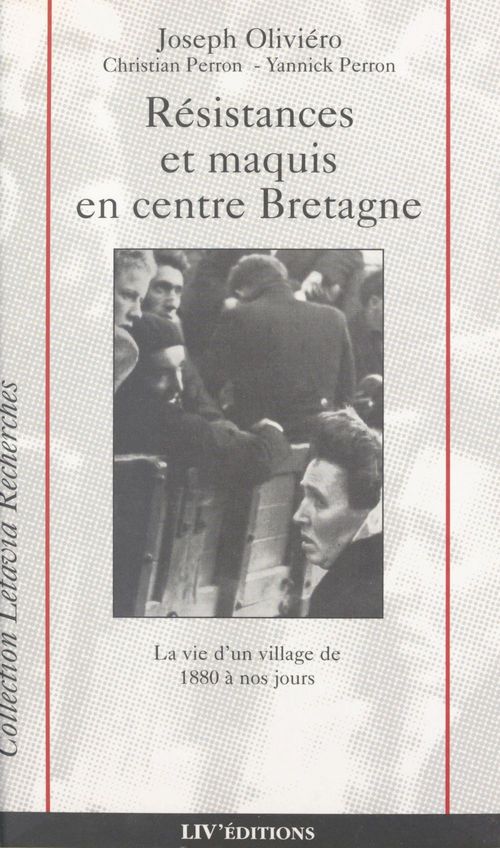 Couverture ebook de Résistances et maquis en centre Bretagne : la vie d'un village de 1880 à nos jours, de Joseph Oliviero