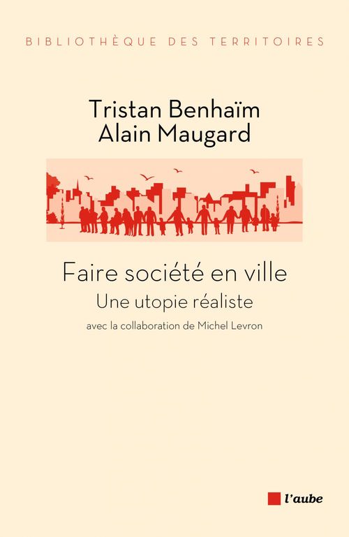 ebook cover of Faire société en ville, by Tristan Benhaim, Alain Maugard