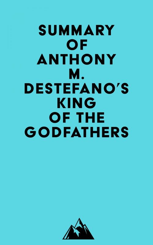Couverture ebook de Summary of Anthony M. DeStefano's King of the Godfathers, de Everest Media