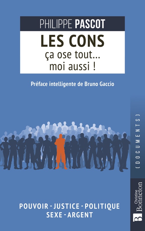 Couverture ebook de Les Cons ça ose tout... moi aussi !, de Philippe Pascot