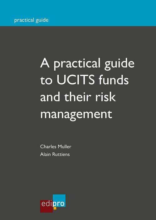Couverture ebook de A practical guide to UCITS funds and their risk management, de Charles Muller, Alain Ruttiens
